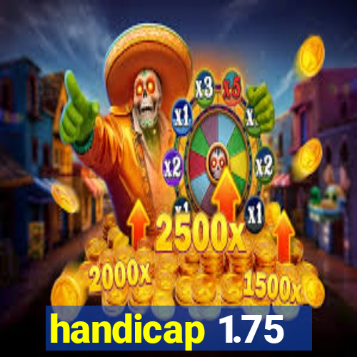 handicap 1.75